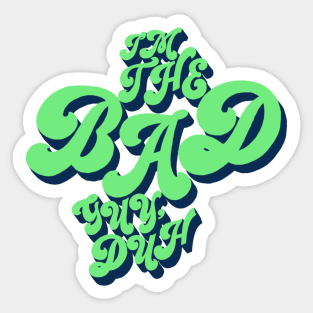 I’m The Bad Guy Sticker